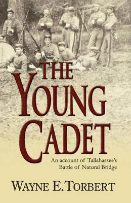 The Young Cadet, An Account of Tallahassee's Battle of Natural Bridge 1