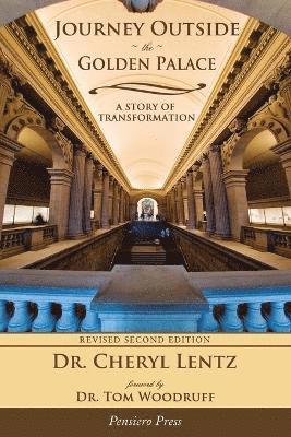 Dr. Cheryl A. Lentz, Cheryl A. Lentz, Dr Cheryl a. Lentz - Journey Outside the Golden Palace; A Story of Transformation, Häftad