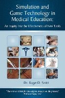 Simulation and Game Technology in Medical Education: An Inquiry Into the Effectiveness of New Tools 1