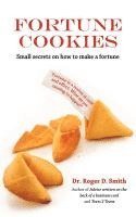 bokomslag Fortune Cookies: Small Secrets on How to Make a Fortune