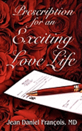 bokomslag Prescription For An Exciting Love Life: Essentials to always succeed in Love