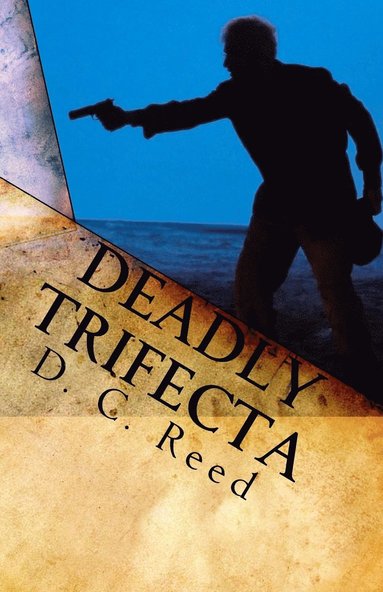 D C Reed - Deadly Trifecta, Häftad