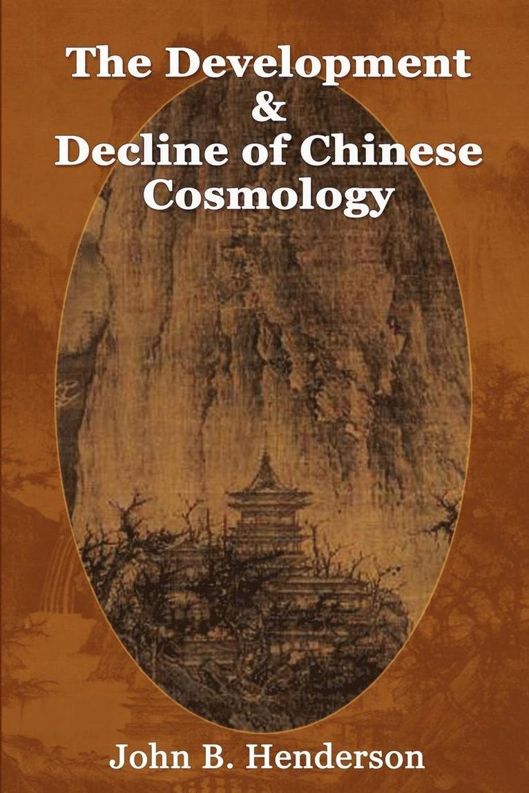 John B. Henderson, John B Henderson - Development and Decline of Chinese Cosmology, Häftad
