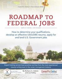 bokomslag Roadmap to Federal Jobs: How to Determine Your Qualifications, Develop an Effective USAJOBS Resume, Apply for and Land U.S. Government Jobs