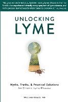 bokomslag Unlocking Lyme: Myths, Truths, and Practical Solutions for Chronic Lyme Disease