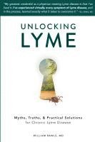 bokomslag Unlocking Lyme: Myths, Truths, and Practical Solutions for Chronic Lyme Disease