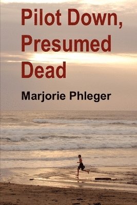 Marjorie Phleger - Pilot Down, Presumed Dead - Special Illustrated Edition, Häftad
