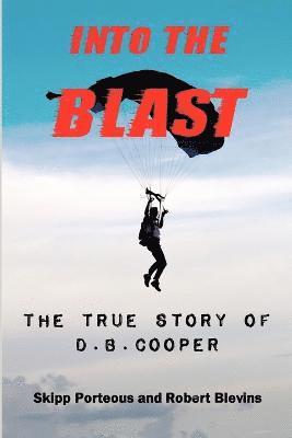 bokomslag Into The Blast - The True Story of D.B. Cooper - Revised Edition