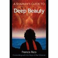 bokomslag A Shaman's Guide to Deep Beauty