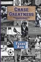 bokomslag Chase Greatness: Life Lessons Revealed Through Sports