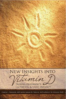 New Insights into Vitamin D: During Pregnancy, Lactation and Early Infancy