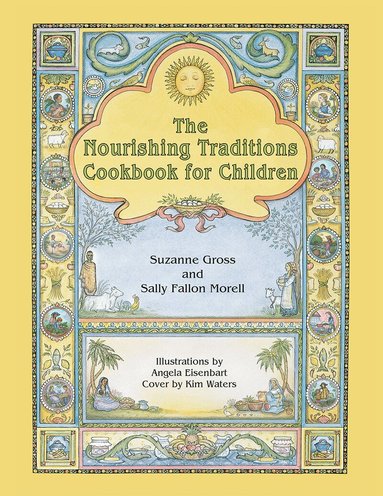 Suzanne Gross, Sally Fallon Morell - Nourishing Traditions Cookbook for Children, Häftad
