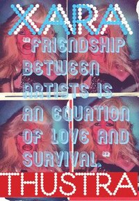 bokomslag Xara Thustra: Friendship Between Artists Is an Equation of Love and Survival