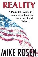 Mike Rosen, Mark L. Swanson, Mark L Swanson - Reality: A Plain-Talk Guide to Economics, Politics, Government and Culture, Häftad