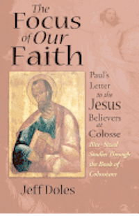 bokomslag The Focus of Our Faith: Paul's Letter to the Jesus Believers at Colosse