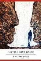 A. W. Deannuntis, A W Deannuntis - Master Siger's Dream, Häftad