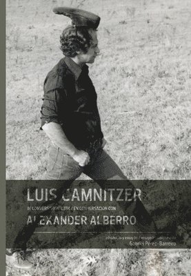 Luis Camnitzer in Conversation with Alexander Alberro 1