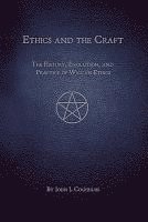 bokomslag Ethics and the Craft: The History, Evolution, and Practice of Wiccan Ethics