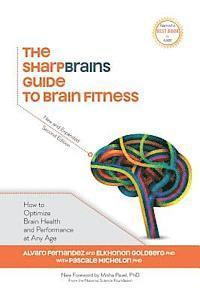 bokomslag The SharpBrains Guide to Brain Fitness: How to Optimize Brain Health and Performance at Any Age