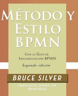 bokomslag Mtodo y Estilo BPMN, Segunda Edicin, con la Gua de Implementacin BPMN