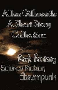 bokomslag Allan Gilbreath: A Short Story Collection
