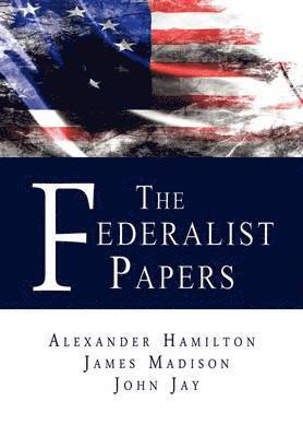 Alexander Hamilton, James Madison, John Jay - Federalist Papers, Inbunden