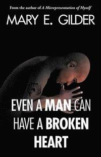 bokomslag Even a Man Can Have a Broken Heart