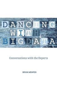 bokomslag Dancing with Big Data: Conversations with the Experts