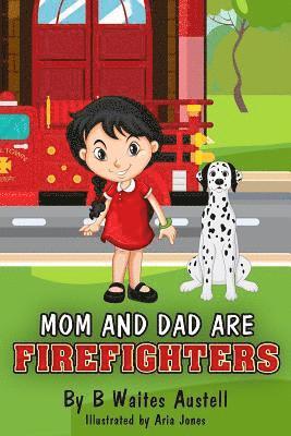 Mom and Dad Are Firefighters 1