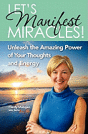 bokomslag Let's Manifest Miracles: Unleash the Amazing Power of your Thoughts and Energy