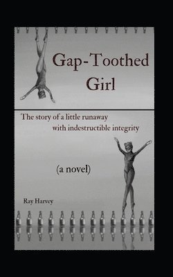 Gap-Toothed Girl: The story of a little Lakota runaway seeking balance in ballet 1