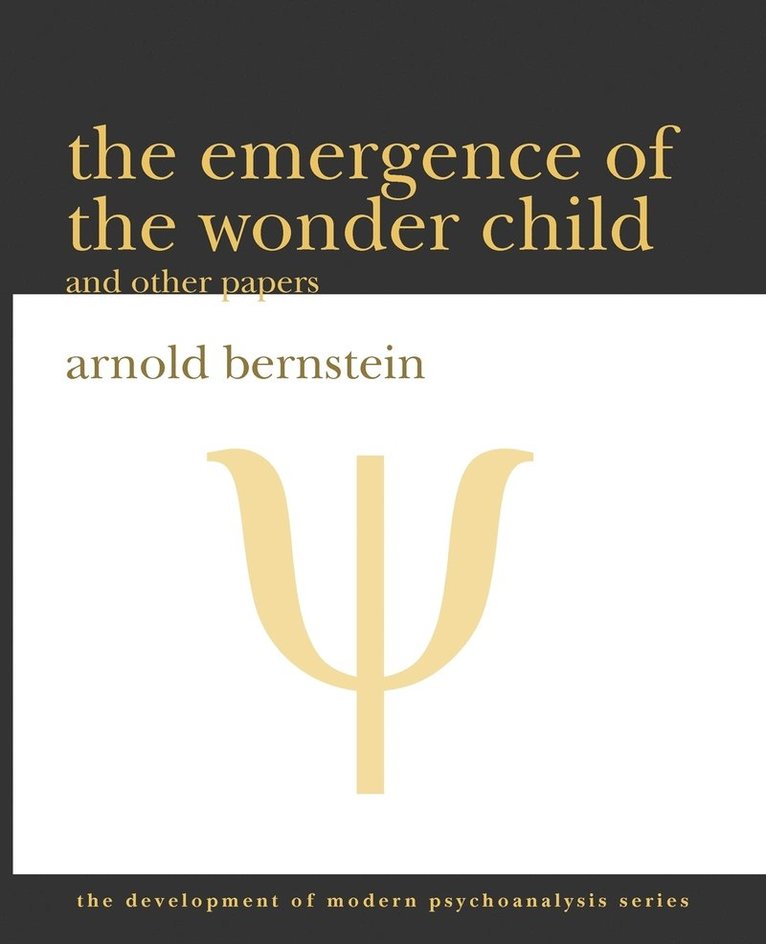Arnold Bernstein - Emergence of the Wonder Child and Other Papers, Häftad