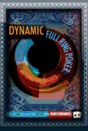 bokomslag Dynamic Full Ring Poker: Beyond The Basics