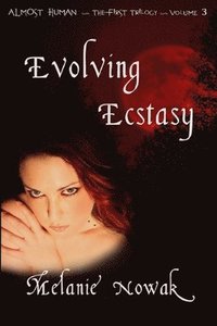 bokomslag Evolving Ecstasy: ALMOST HUMAN The First Trilogy