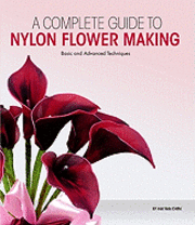 bokomslag A Complete Guide to Nylon Flower Making