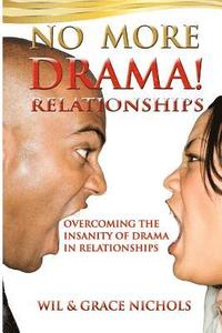 bokomslag No More Drama Relationships: Overcoming the Insanity of Drama in Relationships