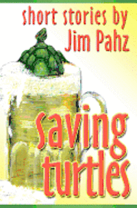 bokomslag Saving Turtles: Short stories by Jim Pahz
