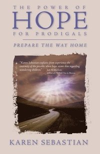 bokomslag The Power of Hope for Prodigals: Prepare the Way Home