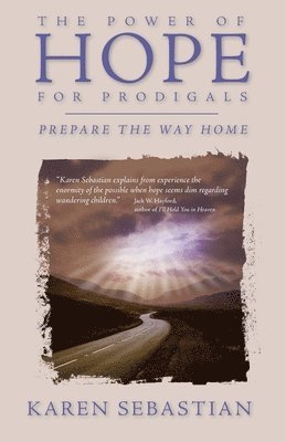 The Power of Hope for Prodigals: Prepare the Way Home 1