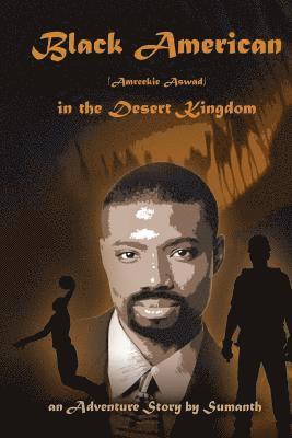 Black American (Amreekie Aswad) in the Desert Kingdom 1