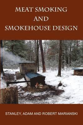 Stanley Marianski, Adam Marianski, Robert Marianski - Meat Smoking And Smokehouse Design, Häftad