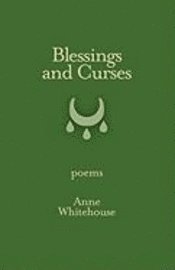 Anne Whitehouse - Blessings and Curses, Häftad