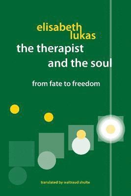Elisabeth Lukas - Therapist and the Soul, Häftad