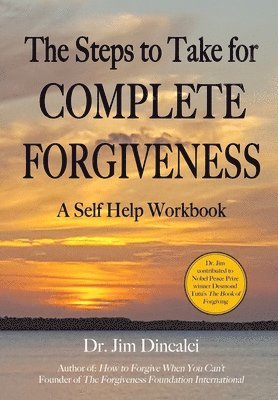 bokomslag The Steps to Take for Complete Forgiveness: A Workbook