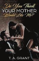 T. a. Grant, Fran Lebowitz - Do You Think Your Mother Would Like Me?, Häftad
