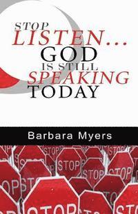 Barbara Myers - Stop Listen God is Still Speaking Today: Dare to Listen When God Wants to Speak, Häftad