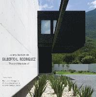 James Grayson Trulove - La Arquitecture de Gilberto L. Rodriguez/The Architecture Of Gilberto L. Rodriguez, Inbunden