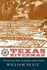 bokomslag Texas Riverman, the Life and Times of Captain Andrew Smyth