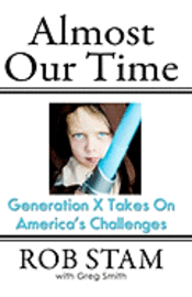 bokomslag Almost Our Time: Generation X Takes On America's Challenges
