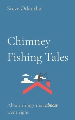 Chimney Fishing Tales 1